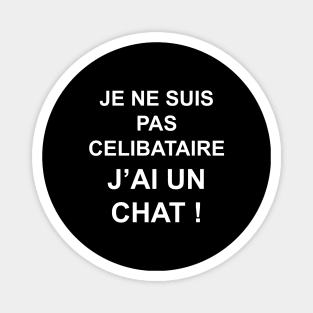 JE NE SUIS PAS CELIBATAIRE J'AI UN CHAT Magnet